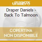 Draper Daniels - Back To Talmoon cd
