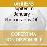 Jupiter In January - Photographs Of Ghosts cd musicale di Jupiter In January