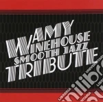 Amy Winehouse Smooth Jazz Tribute / Various cd