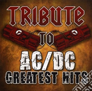 Tribute To Ac/Dc Greatest Hits / Various cd musicale di Tribute To Acdc