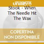 Stook - When The Needle Hit The Wax cd