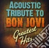 Acoustic Tribute To Bon Jovi Greatest Hits / Various cd
