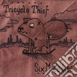 Tricycle Thief - Six Maladies