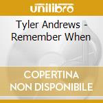 Tyler Andrews - Remember When cd