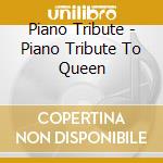 Piano Tribute - Piano Tribute To Queen cd
