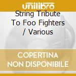 String Tribute To Foo Fighters / Various cd