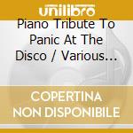 Piano Tribute To Panic At The Disco / Various - Piano Tribute To Panic At The Disco / Various cd