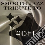 Smooth Jazz Tribute To Adele / Various cd
