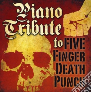 Piano Tribute - Piano Tribute To Five Finger Death Punch cd musicale di Piano Tribute