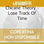 Chicane Theory - Lose Track Of Time cd musicale di Chicane Theory