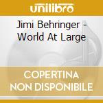Jimi Behringer - World At Large