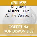 Dogtown Allstars - Live At The Venice Cafe cd