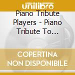 Piano Tribute Players - Piano Tribute To Metallica cd musicale di Piano Tribute Players