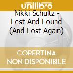Nikki Schultz - Lost And Found (And Lost Again) cd