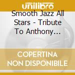 Smooth Jazz All Stars - Tribute To Anthony Hamilton cd