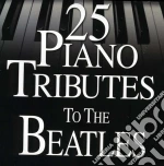 Piano Tribute - 25 Piano Tributes To The Beatles cd