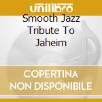Smooth Jazz Tribute To Jaheim cd