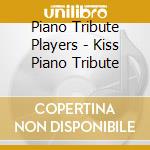 Piano Tribute Players - Kiss Piano Tribute cd