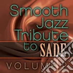Smooth Jazz Tribute To Sade Vol. 2 cd