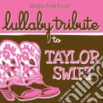 Lullaby Tribute - Sleepytime Tunes Lullaby Tribute To Taylor Swift