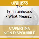 The Fountainheads - What Means So Much cd
