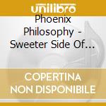 Phoenix Philosophy - Sweeter Side Of Departure cd musicale di Phoenix Philosophy