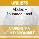 Akulas - Inunated Land cd