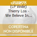 (LP Vinile) Thierry Los - We Believe In Love vinile