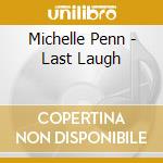 Michelle Penn - Last Laugh cd musicale di Michelle Penn