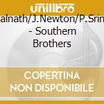 K.Gopalnath/J.Newton/P.Srinivasan - Southern Brothers cd