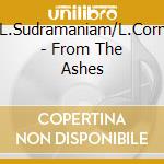 Or.L.Sudramaniam/L.Corryell - From The Ashes cd