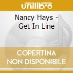 Nancy Hays - Get In Line cd musicale di Nancy Hays