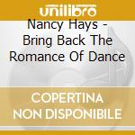 Nancy Hays - Bring Back The Romance Of Dance cd