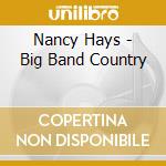 Nancy Hays - Big Band Country cd musicale di Nancy Hays