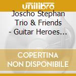 Joscho Stephan Trio & Friends - Guitar Heroes Live cd musicale