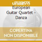 European Guitar Quartet - Danza cd musicale di European Guitar Quartet