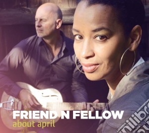 Friend 'n' Fellow - About April cd musicale di Friend 'n' Fellow