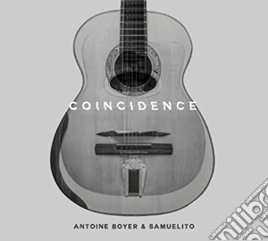 Antoine Boyer And Samuelito - Coincidence cd musicale di Antoine Boyer And Samuelito
