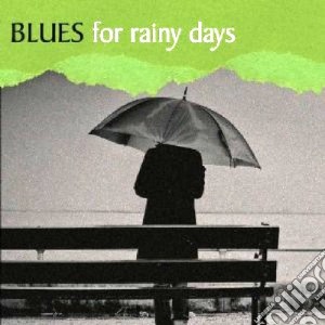 Blues for rainy days cd musicale di Artisti Vari