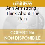 Ann Armstrong - Think About The Rain cd