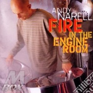 Andy Narell - Fire In The Engine Room cd musicale di Andy Narell