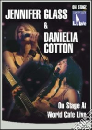 (Music Dvd) Jennifer Glass / Danielia Cotton - On Stage At World Cafe Live cd musicale