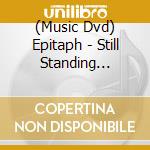 (Music Dvd) Epitaph - Still Standing Strong And Back In Town cd musicale