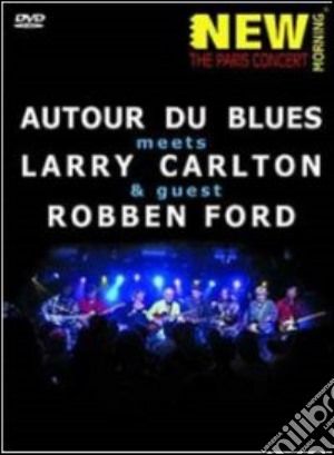 (Music Dvd) Larry Carlton / Robben Ford - Autour Du Blues, The Paris Concert cd musicale