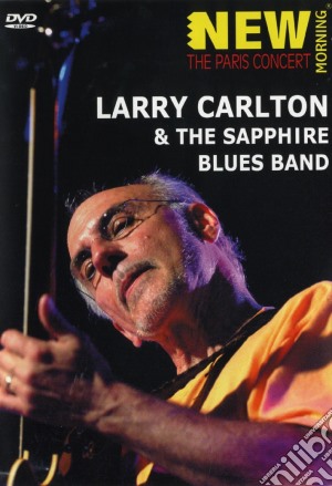 (Music Dvd) Larry Carlton / The Sapphire Blues Band - The Paris Concert cd musicale di GANDHI U.T.