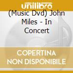 (Music Dvd) John Miles - In Concert cd musicale