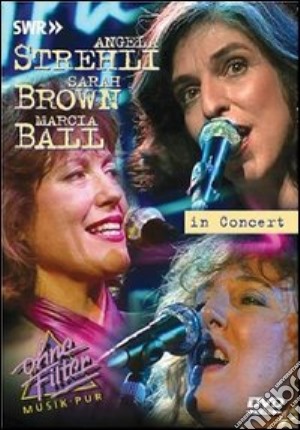 (Music Dvd) Angela Strehli / Sarah Brown / Marcia Ball - In Concert - Ohne Filter cd musicale