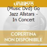 (Music Dvd) Go Jazz Allstars - In Concert cd