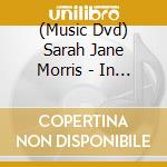 (Music Dvd) Sarah Jane Morris - In Concert cd musicale