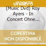 (Music Dvd) Roy Ayers - In Concert Ohne Filter cd